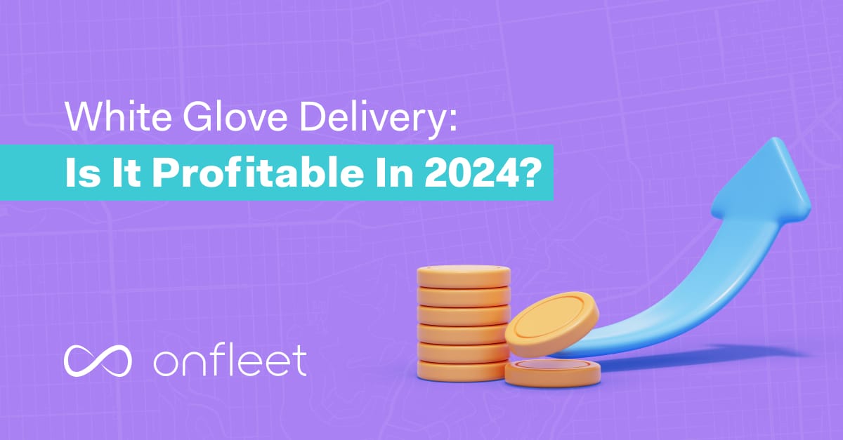 White Glove Delivery Is It Profitable in 2024?