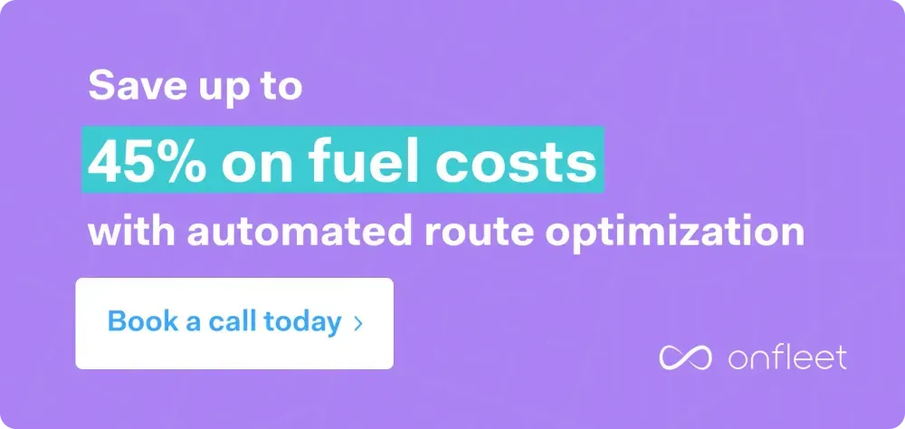 Click to book a call and save up to 45% on fuel costs with Onfleet's automated route optimization.